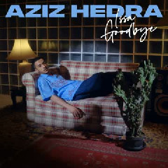 Aziz Hedra - Issa Goodbye